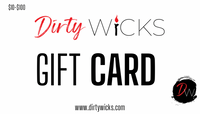 Dirty Wicks Gift Card